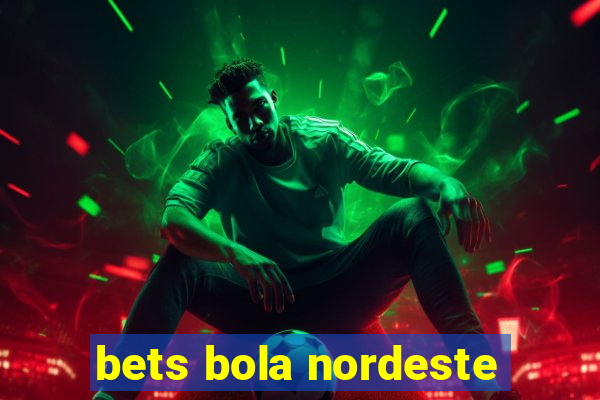 bets bola nordeste